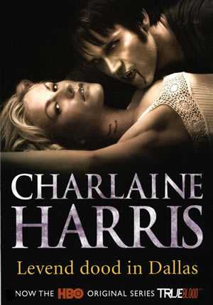 Charlaine Harris - Levend dood in Dallas (True Blood boek 2)