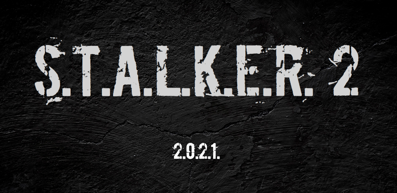 S.T.A.L.K.E.R. 2 - 2021