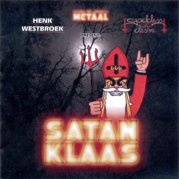 De cover van Satanklaas, je kent hem wel - Henk Westbroek, Goddess of Desire en Noord Geldersch Metaal