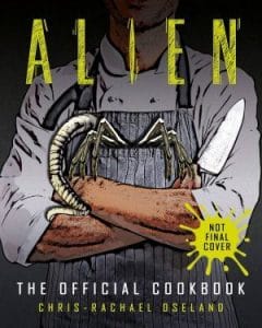 Alien: The Official Cookbook - 50 buitenaards lekkere recepten