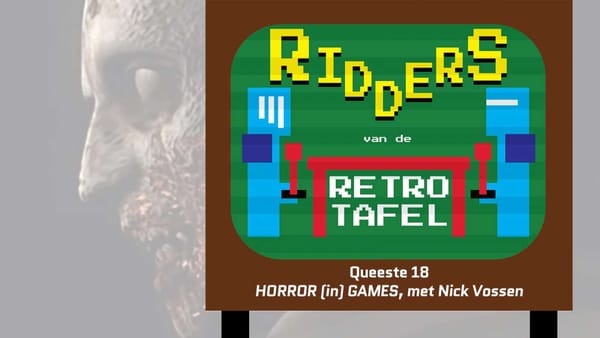 Speciale horrorgames-editie 'Ridders van de Retro Tafel'-podcast vanaf vandaag te luisteren