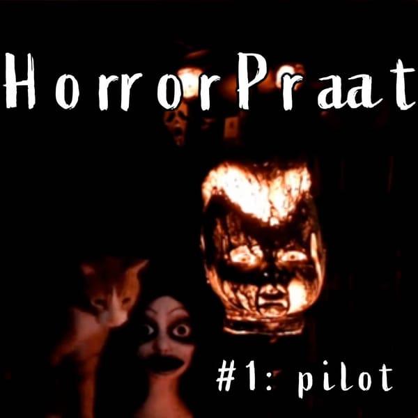 HorrorPraat #1: Dennis van Breukelen, Niels Bourgonje, Monique van Kessel & Gideon van Eeden