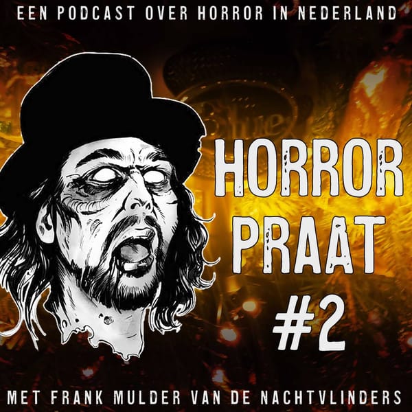HorrorPraat #2: Mark van Dijk & Nick Vossen